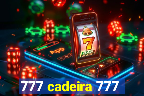 777 cadeira 777